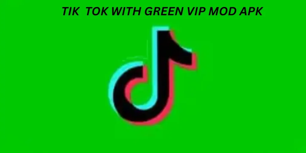 What is TikTok Green VIP Mod APK and its features