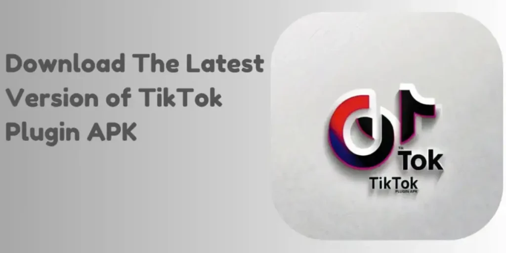 Benefits of TIK TOK Plugin APK