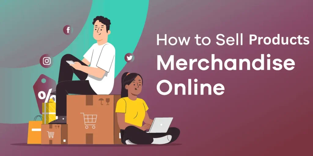 Sell your products and merchandise